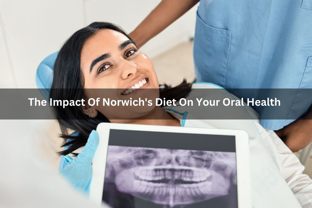 The Impact Of Norwich’s Diet On Your Oral Health